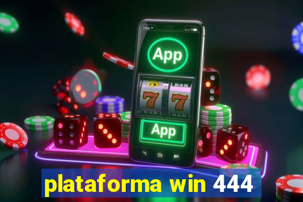 plataforma win 444